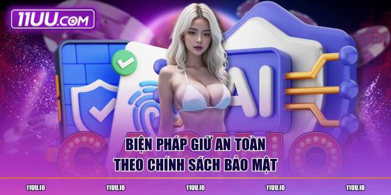 Biện pháp giữ an toàn theo chính sách bảo mật