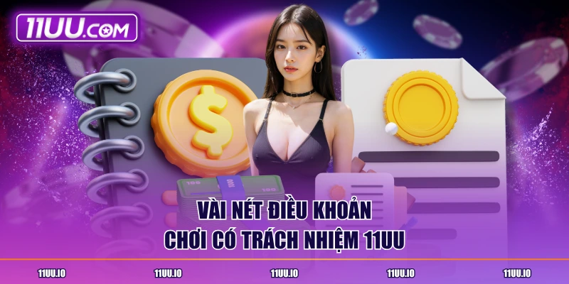 Vài nét điều khoản chơi có trách nhiệm 11UU