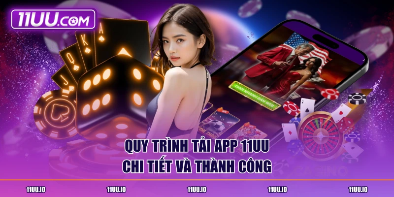 Quy trình tải app 11UU chi tiết và thành công