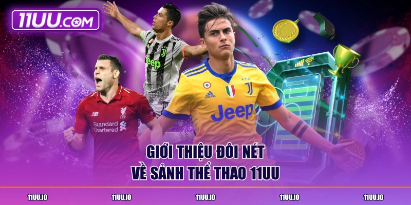 Giới thiệu đôi nét về sảnh thể thao 11UU